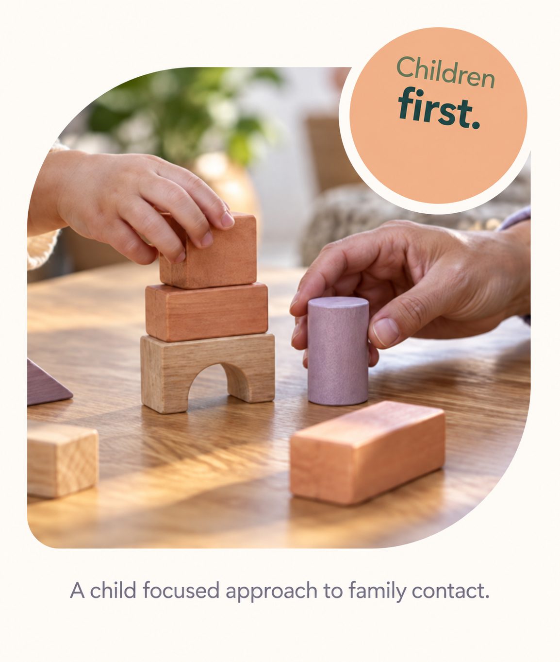Adult and child hands playing with wooden blocks, with a Children first badge